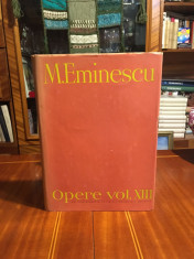 M. Eminescu - Opere XIII (edi?ia Perpessicius - 1985) foto