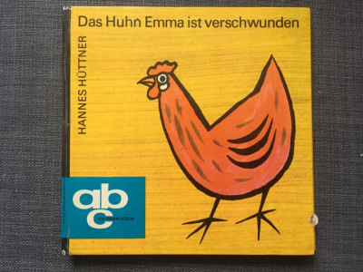 * Das Huhn Emma ist verschwunden - CARTE PENTRU COPII, IN LIMBA GERMANA foto
