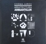 Arhitectura ambiantelor - Cosma Jurov