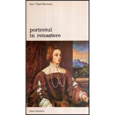 John Pope-Hennessy - Portretul in renastere - 118664 foto