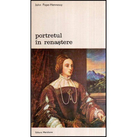 John Pope-Hennessy - Portretul in renastere - 118664