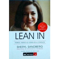 Sheryl Sandberg - Lean in. Femeile, munca si vointa de a conduce
