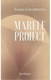 Marele proiect - Sanda Golopentia