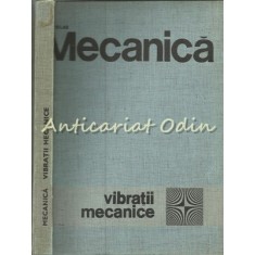 Mecanica. Vibratii Mecanice - Prof. Ing. Gh. Silas - Tiraj: 6130 Exemplare