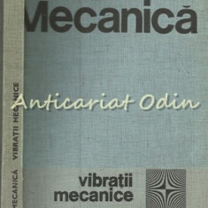 Mecanica. Vibratii Mecanice - Prof. Ing. Gh. Silas - Tiraj: 6130 Exemplare