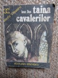 Ioan Dan - Taina cavalerilor (Editura Eminescu, 1976) - Roman istoric