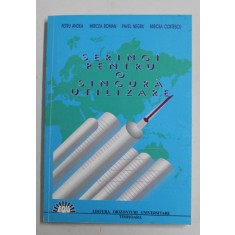 SERINGI PENTRU O SINGURA UTILIZARE - INTREBUINTARE , CONSTRUCTIE , FABRICATIE de PETRU ANDEA ...MIRCEA COSTESCU , 1997 , DEDICATIE *