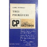 Camil Petrescu - Trei primaveri (Editia: 1975)