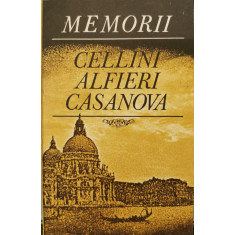 Memorii - Cellini, Alfieri, Casanova