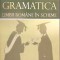 GRAMATICA LIMBII ROMANE IN SCHEME-MARIA TICLEANU, DUMITRU TICLEANU-279311