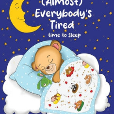 (Almost) Everybody's Tired: Time to Sleep