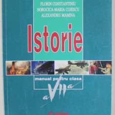 ISTORIE , MANUAL PENTRU CLASA A - VII -A de FLORIN CONSTANTINIU ...ALEXANDRU MAMINA , 2008