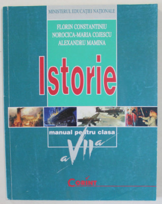 ISTORIE , MANUAL PENTRU CLASA A - VII -A de FLORIN CONSTANTINIU ...ALEXANDRU MAMINA , 2008 foto