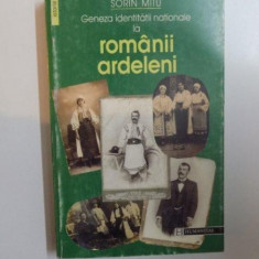 GENEZA IDENTITATII NATIONALE LA ROMANII ARDELENI de SORIN MITU , 1997