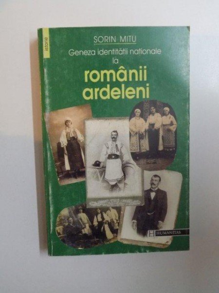 GENEZA IDENTITATII NATIONALE LA ROMANII ARDELENI de SORIN MITU , 1997