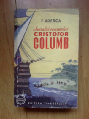 h6b Felix Aderca &amp;ndash; Amiralul oceanului, Cristofor Columb foto