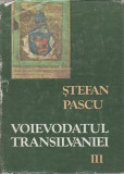 Stefan Pascu - Voievodatul Transilvaniei (Vol. III), 1986, Alta editura