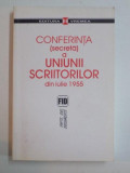 CONFERINTA (SECRETA) A UNIUNII SCRIITORILOR DIN IULIE 1955 de MIRCEA COLOSENCO , 2006
