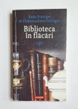 Biblioteca &icirc;n flăcări &ndash; Radu Principe de Hohenzollern-Veringen, Pref. Anneli Ute Gabanyi, Ed. Polirom, 2007