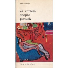 Andre Lhote - Sa vorbim despre pictura
