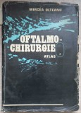 Oftalmo-Chirurgie Atlas Vol. 1, Mircea Olteanu, Editura Militara 1984, Carte Chirurgie Oftalmologica, Romana, Hardcover