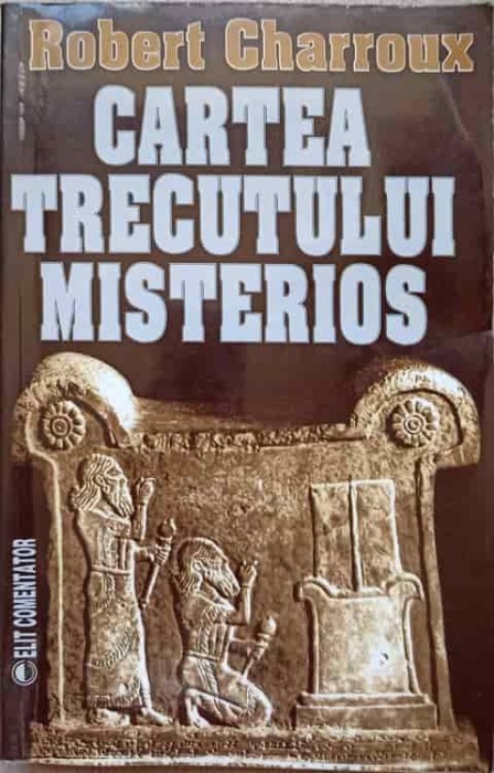 CARTEA TRECUTULUI MISTERIOS-ROBERT CHARROUX-273078