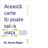 Aceasta carte iti poate salva viata. Sfaturi de sanatate ingrijora mai putin si a trai mai bine - Constantin Dumitru Palcus, Karan Rajan
