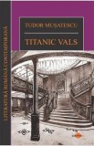 Titanic vals - Tudor Musatescu