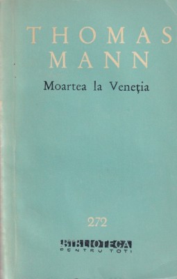 Thomas Mann - Moartea la Venetia foto