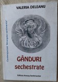 Cumpara ieftin VALERIA DELEANU - GANDURI SECHESTRATE (POEZII, 2006) [dedicatie / autograf]