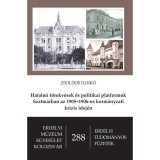 Hatalmi t&ouml;rekv&eacute;sek &eacute;s politikai platformok Szatm&aacute;rban az 1905&ndash;1906-os korm&aacute;nyzati kr&iacute;zis idej&eacute;n - Zsoldos Ildik&oacute;