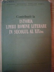 CONTRIBUTII LA ISTORIA LIMBII ROMANE LITERARE IN SECOLUL AL XIX-LEA de TUDOR VIANU , 1956 foto