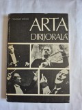 Arta dirijorala. Tehnica dirijorala &ndash; Nicolae Gasca, 1982, editie cartonata, stare foarte buna