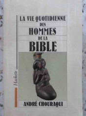 LA VIE QUOTIDIENNE DES HOMMES DE LA BIBLE-ANDRE CHOURAQUI foto