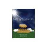 'Twas the Night Before Christ's Birth: The True Story of Christmas