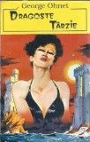 Dragoste tarzie George Ohnet Roman 1994 Editura Goliat 240 Pagini Stare Buna Literatura Straina