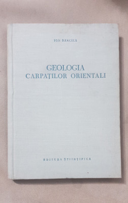 Geologia Carpaților Orientali - Ion Băncilă foto