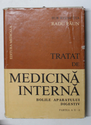 TRATAT DE MEDICINA INTERNA, BOLILE APARATULUI DIGESTIV,PARTEA A II-A de RADU PAUN, 1986 foto