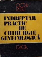 Octav Rusu - Indreptar practic de chirurgie ginecologica (Editia: 1980) foto