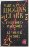 TROIS JOURS AVANT NOEL et LE VOLEUR DE NOEL par MARY HIGGINS CLARK , 2000