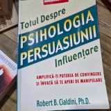 TOTUL DESPRE PSIHOLOGIA PERSUASIUNII - ROBERT B. CIALDINI