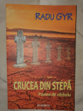 RADU GYR - Crucea din Stepa - Poeme de Rasboiu, 2016, 132 pag, stare f buna