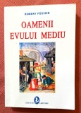 Oamenii Evului Mediu. Editura Artemis, 2011 - Robert Fossier