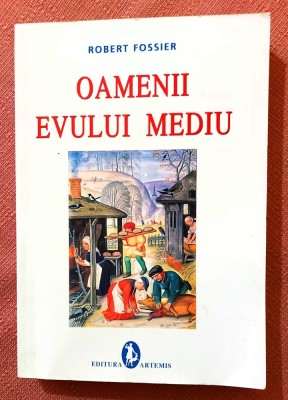 Oamenii Evului Mediu. Editura Artemis, 2011 - Robert Fossier foto