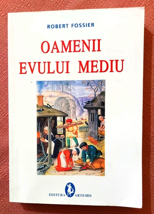 Oamenii Evului Mediu. Editura Artemis, 2011 - Robert Fossier