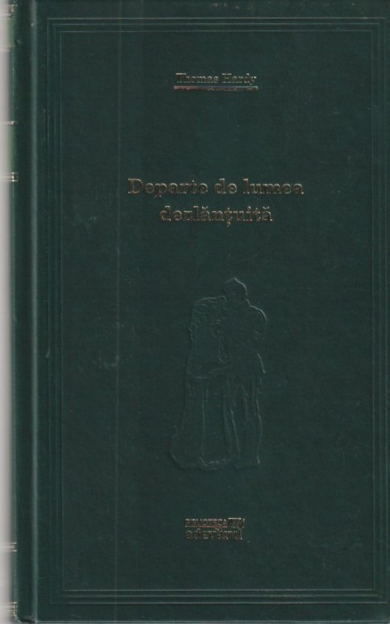 THOMAS HARDY - DEPARTE DE LUMEA DEZLANTUITA ( ADEVARUL )