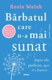 Cumpara ieftin Barbatul care n-a mai sunat. Sapte zile perfecte, apoi el a disparut/Rosie Walsh