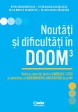 Noutăți și dificultăți &icirc;n DOOM3. Teorie și exerciții pentru gimnaziu, liceu și admiterea &icirc;n &icirc;nvățăm&acirc;ntul universitar de profil