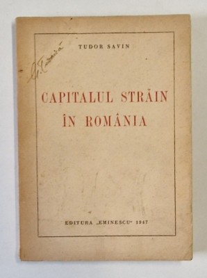 CAPITALUL STRAIN IN ROMANIA de TUDOR SAVIN , 1947 foto