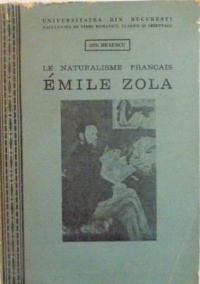 LE NATURALISME FRANCAIS EMILE ZOLA de ION BRAESCU, 1976 foto